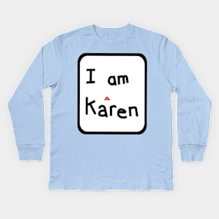 I am a Karen Meme in a Frame Kids Long Sleeve T-Shirt
